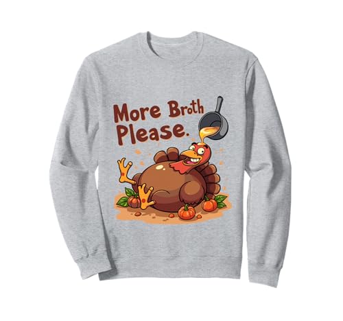 Mehr Brühe Bitte Thanksgiving Lustiges Truthahngebastetes Herren Damen Sweatshirt Mehr Brühe Bitte Thanksgiving Lustiges Truthahngebastetes Herren Damen Sweatshirt von More Broth Please Thanksgiving Funny Turkey Basted