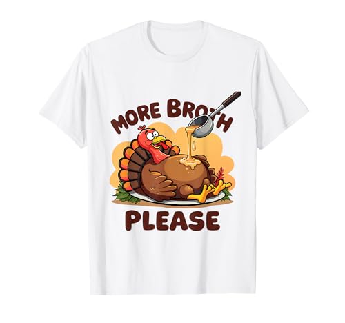 Mehr Brühe Bitte Thanksgiving Lustiges Truthahngebastetes Herren Damen T-Shirt Mehr Brühe Bitte Thanksgiving Lustiges Truthahngebastetes Herren Damen T-Shirt von More Broth Please Thanksgiving Funny Turkey Basted