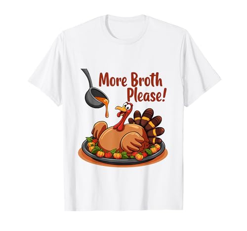 Mehr Brühe Bitte Thanksgiving Lustiges Truthahngebastetes Herren Damen T-Shirt Mehr Brühe Bitte Thanksgiving Lustiges Truthahngebastetes Herren Damen T-Shirt von More Broth Please Thanksgiving Funny Turkey Basted