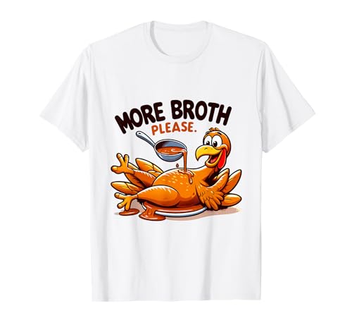 Mehr Brühe Bitte Thanksgiving Lustiges Truthahngebastetes Herren Damen T-Shirt Mehr Brühe Bitte Thanksgiving Lustiges Truthahngebastetes Herren Damen T-Shirt von More Broth Please Thanksgiving Funny Turkey Basted
