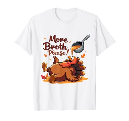 Mehr Brühe Bitte Thanksgiving Lustiges Truthahngebastetes Herren Damen T-Shirt Mehr Brühe Bitte Thanksgiving Lustiges Truthahngebastetes Herren Damen T-Shirt von More Broth Please Thanksgiving Funny Turkey Basted