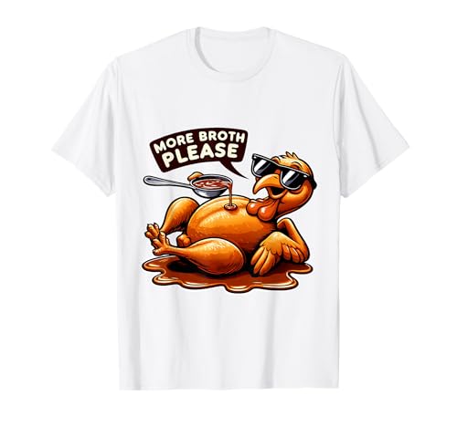Mehr Brühe Bitte Thanksgiving Lustiges Truthahngebastetes Herren Damen T-Shirt Mehr Brühe Bitte Thanksgiving Lustiges Truthahngebastetes Herren Damen T-Shirt von More Broth Please Thanksgiving Funny Turkey Basted