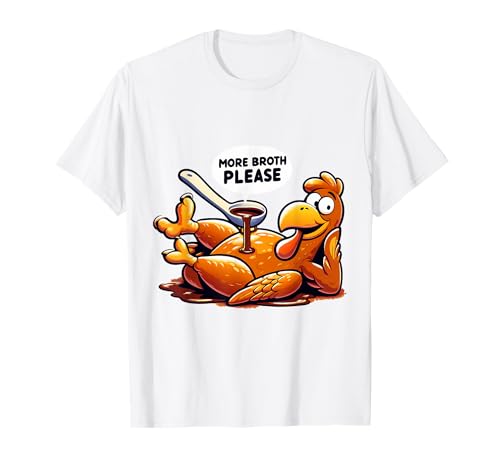 Mehr Brühe Bitte Thanksgiving Lustiges Truthahngebastetes Herren Damen T-Shirt Mehr Brühe Bitte Thanksgiving Lustiges Truthahngebastetes Herren Damen T-Shirt von More Broth Please Thanksgiving Funny Turkey Basted