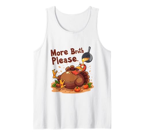 Mehr Brühe Bitte Thanksgiving Lustiges Truthahngebastetes Herren Damen Tank Top von More Broth Please Thanksgiving Funny Turkey Basted