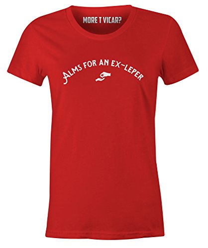 Alms for An Ex-Leper - Damen Monty Python Quote T Shirt von More T Vicar