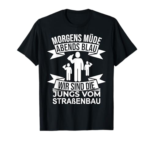 Morgen müde Abend Blau Wir sind die Jungen vom Streetbau T-Shirt Morgen müde Abend Blau Wir sind die Jungen vom Streetbau T-Shirt von Morgens Mode Abends Blau Straßenbau