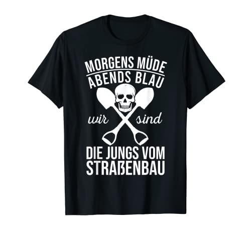 Morgens Müde Abends Blau Wir sind die Jungs vom Straßenbau T-Shirt Morgens Müde Abends Blau Wir sind die Jungs vom Straßenbau T-Shirt von Morgens Mode Abends Blau Straßenbau