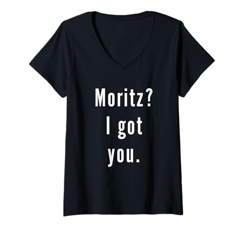 Damen Moritz? Ich hab Dich. T-Shirt mit V-Ausschnitt Damen Moritz? Ich hab Dich. T-Shirt mit V-Ausschnitt von Moritz? I.Got.You. Birthday Name Funny