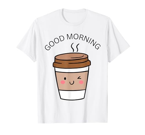 Good Morning Kaffeetasse Winking Cute Sleep Design Männer Frauen T-Shirt von Morning Coffee Drinker Wake Up Women Girlfriend