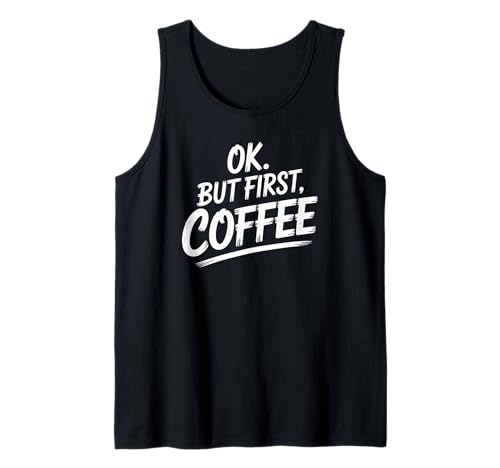 Lustiger Spruch Ok But First Coffee Coffein Lover Damen Herren Tank Top von Morning Routine Humor Espresso Addict Barista