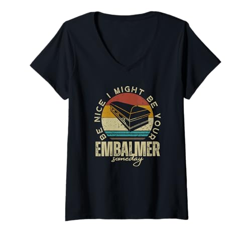 Damen Sei nett, ich könnte eines Tages dein Einbalsamierer sein Lustiger Bestatter T-Shirt mit V-Ausschnitt Damen Sei nett, ich könnte eines Tages dein Einbalsamierer sein Lustiger Bestatter T-Shirt mit V-Ausschnitt von Mortuary Science And Last Responder Gifts