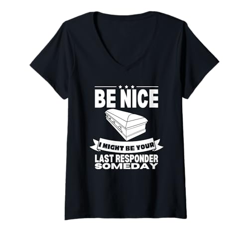 Damen Sei nett, ich könnte eines Tages dein letzter Helfer sein Lustiger Bestatter T-Shirt mit V-Ausschnitt Damen Sei nett, ich könnte eines Tages dein letzter Helfer sein Lustiger Bestatter T-Shirt mit V-Ausschnitt von Mortuary Science And Last Responder Gifts