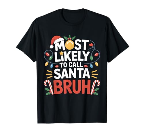 Christmas Likely Call Santa Bruh, Familie, Herren, Damen, Kinder T-Shirt von Most Likely To Call Santa Bruh Tees