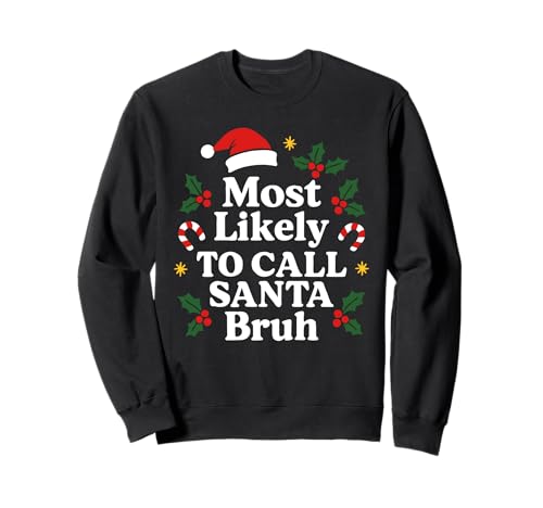 Am wahrscheinlichsten nennt Man Santa Bruh Weihnachten Sweatshirt von Most likely to Christmas quotes
