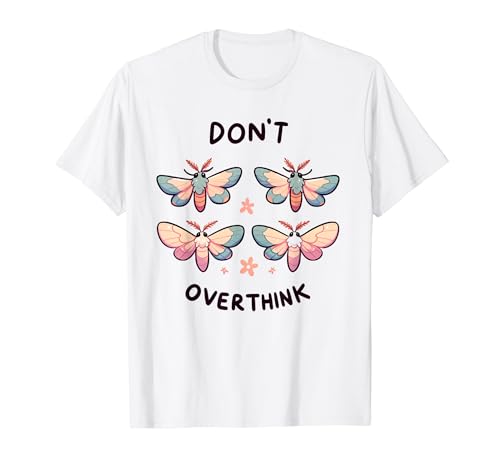 Lustige Motten nicht überdenken, süßes Insekt, bunt, für Männer und Frauen T-Shirt Lustige Motten nicht überdenken, süßes Insekt, bunt, für Männer und Frauen T-Shirt von Moth byAxisone
