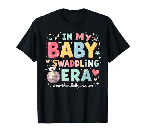 In My Baby Swaddling Era Mutter Baby Krankenschwester nach der Geburt T-Shirt von Mother Baby Nurse Postpartum Mothers Day