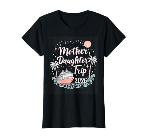 Mutter Tochter Reise 2026 Kreuzfahrt Mama Tochter Urlaub T-Shirt von Mother Daughter Trip Matching Set
