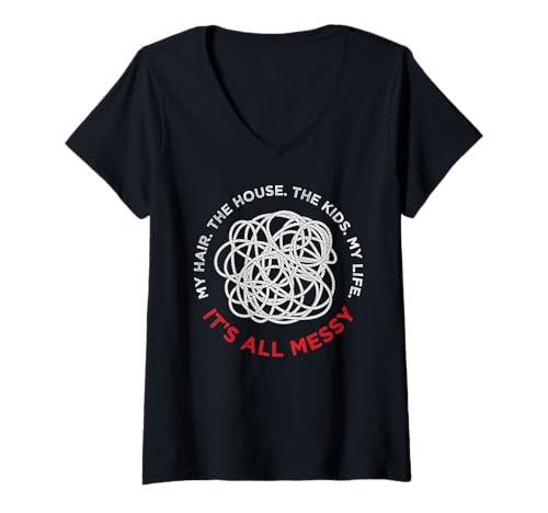 Damen It's All Messy Funny Saying for The Best Mom Ever Life T-Shirt mit V-Ausschnitt Damen It's All Messy Funny Saying for The Best Mom Ever Life T-Shirt mit V-Ausschnitt von Mother Day Funny Sarcasm Quote It's All Messy