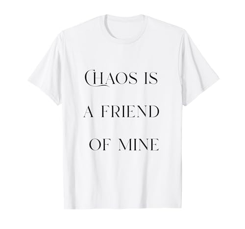 Chaos is a Friend Lustiger Text Teen Mutter Mama Freund T-Shirt von Mother Gift Mom Busy Funny Quote Trend