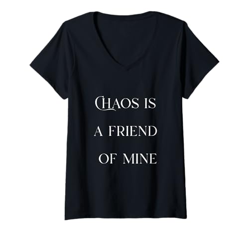 Damen Chaos is a Friend Lustiger Text Stress Geschenk für Mama Mutter T-Shirt mit V-Ausschnitt von Mother Gift Mom Busy Funny Quote Trend