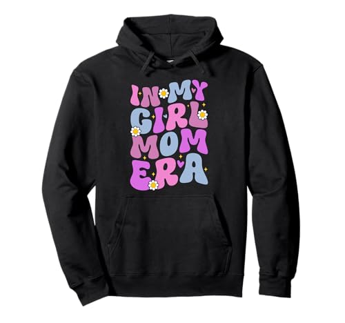 In My Girl Mom Era Mama Eltern Muttertag Mutterschaft Pullover Hoodie von Mother Of Girls Loving Mama Proud Mom Gifts Mommy