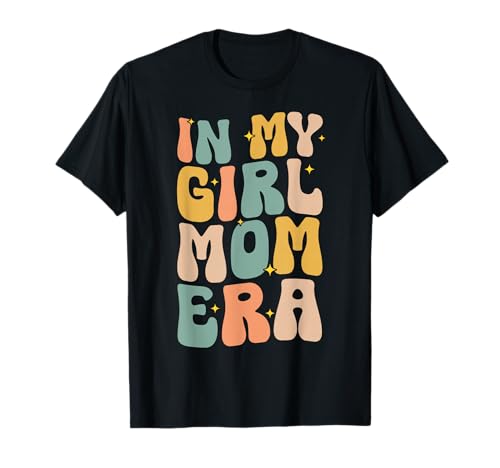 In My Girl Mom Era Mama Eltern Muttertag Mutterschaft T-Shirt von Mother Of Girls Loving Mama Proud Mom Gifts Mommy