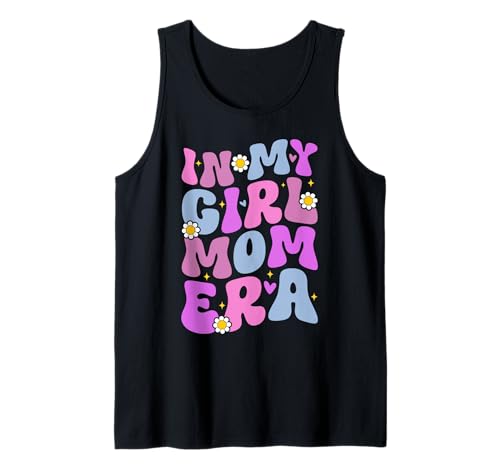 In My Girl Mom Era Mama Eltern Muttertag Mutterschaft Tank Top von Mother Of Girls Loving Mama Proud Mom Gifts Mommy
