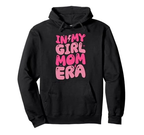 In My Girl Mom Era Motherhood Proud Mama Mommy Muttertag Pullover Hoodie von Mother Of Girls Loving Mama Proud Mom Gifts Mommy