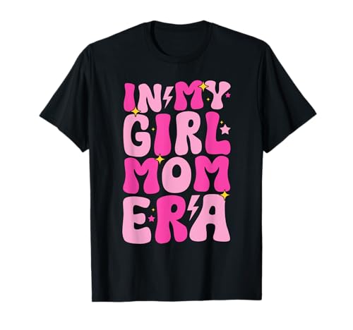 In My Girl Mom Era Motherhood Proud Mama Mommy Muttertag T-Shirt von Mother Of Girls Loving Mama Proud Mom Gifts Mommy