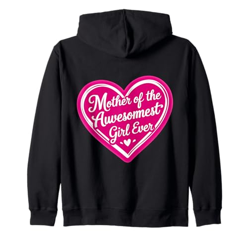 Mutter des tollsten Mädchens aller Zeiten Tochter Muttertag Mama Kapuzenjacke von Mother Of The Awesomest Girl Ever Products