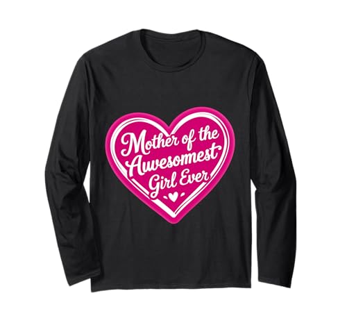Mutter des tollsten Mädchens aller Zeiten Tochter Muttertag Mama Langarmshirt von Mother Of The Awesomest Girl Ever Products