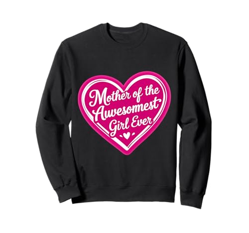Mutter des tollsten Mädchens aller Zeiten Tochter Muttertag Mama Sweatshirt von Mother Of The Awesomest Girl Ever Products