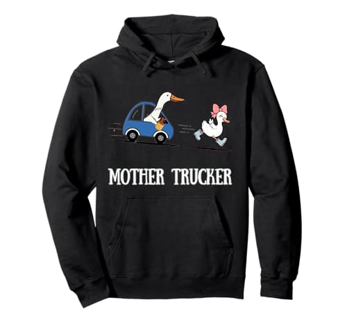Lustige Baby Gans Running Mama Goose Driving Mother Trucker Pullover Hoodie von Mother Trucker Goose Funny Mom Trucker Life Gifts