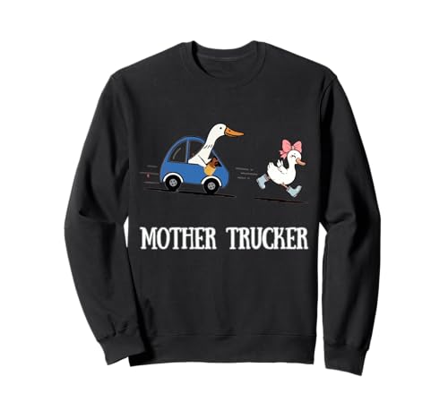 Lustige Baby Gans Running Mama Goose Driving Mother Trucker Sweatshirt von Mother Trucker Goose Funny Mom Trucker Life Gifts