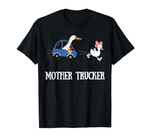 Lustige Baby Gans Running Mama Goose Driving Mother Trucker T-Shirt von Mother Trucker Goose Funny Mom Trucker Life Gifts