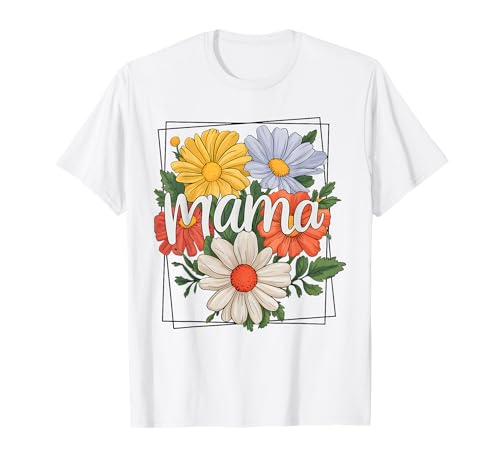 Blume Muttertag Mama Mama T-Shirt von Mother's Day Apparel Loving Mom Gifts for Women