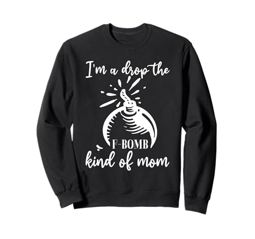 I'm A Drop The F-Bomb Art Of Mama Sarkastisch Cooler Muttertag Sweatshirt von Mother's Day Gift Apparel For Mom