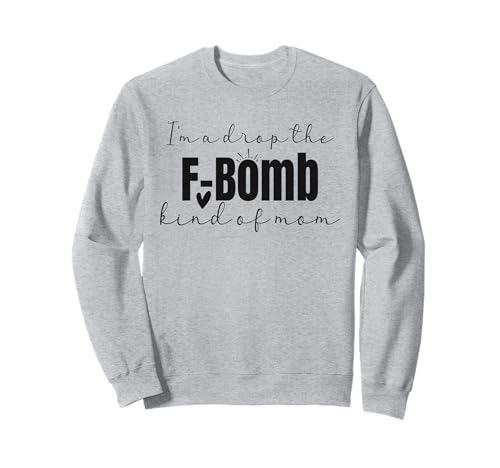 I'm A Drop The F-Bomb Art Of Mama Sarkastisch Cooler Muttertag Sweatshirt von Mother's Day Gift Apparel For Mom
