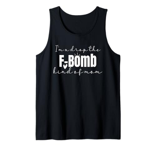 I'm A Drop The F-Bomb Art Of Mama Sarkastisch Cooler Muttertag Tank Top von Mother's Day Gift Apparel For Mom