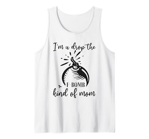 I'm A Drop The F-Bomb Art Of Mama Sarkastisch Cooler Muttertag Tank Top von Mother's Day Gift Apparel For Mom