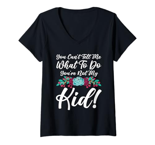 Damen Du Kannst Mir Nicht Sagen, was ich tun soll. Du bist Nicht Mein Kind, Mutter, Mama T-Shirt mit V-Ausschnitt von Mother's Day Gifts For Women With Mom Graphic