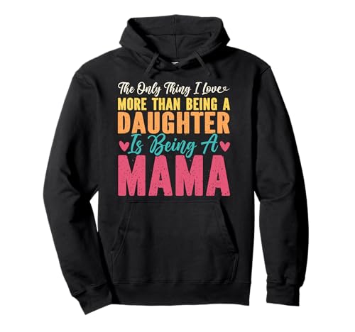 Das einzige, was ich mehr Liebe, als eine Tochter zu Sein, Mama zu Sein Pullover Hoodie Das einzige, was ich mehr Liebe, als eine Tochter zu Sein, Mama zu Sein Pullover Hoodie von Mother's Day Gifts For Women With Mom Graphic