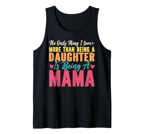 Das einzige, was ich mehr Liebe, als eine Tochter zu Sein, Mama zu Sein Tank Top Das einzige, was ich mehr Liebe, als eine Tochter zu Sein, Mama zu Sein Tank Top von Mother's Day Gifts For Women With Mom Graphic
