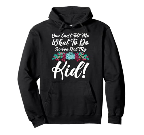 Du Kannst Mir Nicht Sagen, was ich tun soll. Du bist Nicht Mein Kind, Mutter, Mama Pullover Hoodie Du Kannst Mir Nicht Sagen, was ich tun soll. Du bist Nicht Mein Kind, Mutter, Mama Pullover Hoodie von Mother's Day Gifts For Women With Mom Graphic