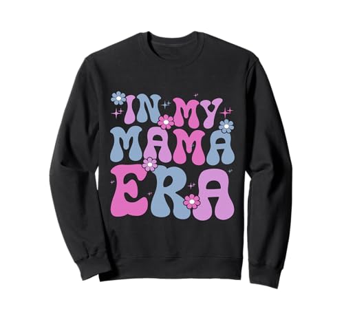 In meiner Mama-Ära, fetzige Mutterschaft, Mutter, Leben, Elternteil Sweatshirt von Mother's Day Gifts For Women With Mom Graphic