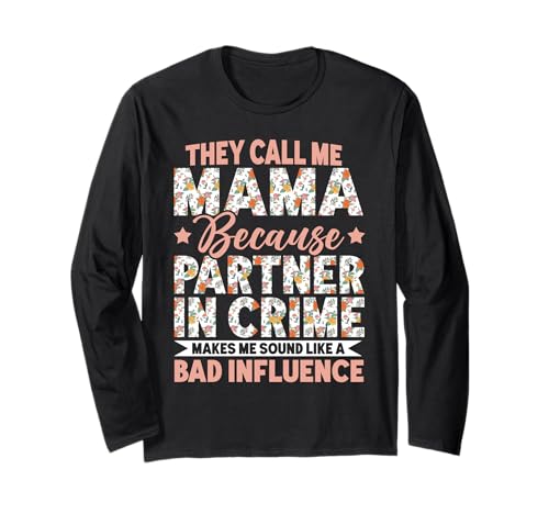 Mama, Weil Mein krimineller Partner Mich schlecht klingen lässt Langarmshirt Mama, Weil Mein krimineller Partner Mich schlecht klingen lässt Langarmshirt von Mother's Day Gifts For Women With Mom Graphic