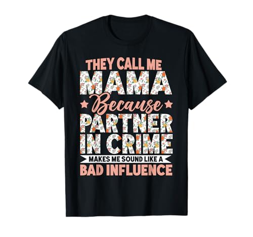 Mama, Weil Mein krimineller Partner Mich schlecht klingen lässt T-Shirt Mama, Weil Mein krimineller Partner Mich schlecht klingen lässt T-Shirt von Mother's Day Gifts For Women With Mom Graphic