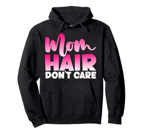 Mama Hair Don't Care Muttertag Mutterschaft Elternteil Mutter Pullover Hoodie von Mother's Day Gifts For Women With Mom Graphic