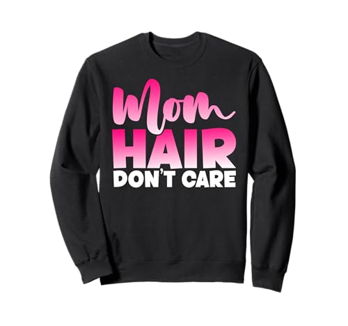 Mama Hair Don't Care Muttertag Mutterschaft Elternteil Mutter Sweatshirt Mama Hair Don't Care Muttertag Mutterschaft Elternteil Mutter Sweatshirt von Mother's Day Gifts For Women With Mom Graphic