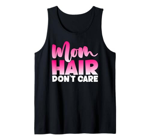 Mama Hair Don't Care Muttertag Mutterschaft Elternteil Mutter Tank Top Mama Hair Don't Care Muttertag Mutterschaft Elternteil Mutter Tank Top von Mother's Day Gifts For Women With Mom Graphic